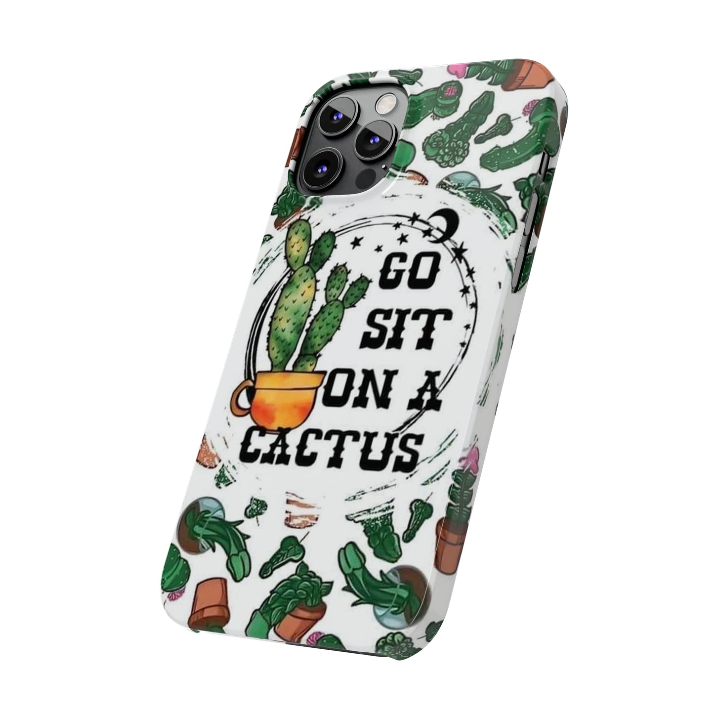 Go Sit on a Cactus Slim Phone Case