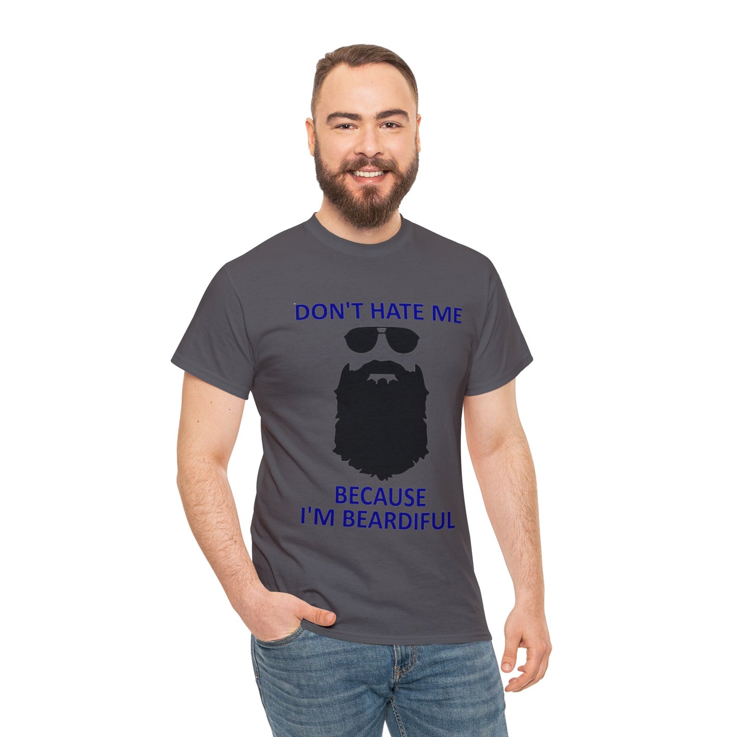 Don't Hate Me Because I'm Beardiful T-Shirt