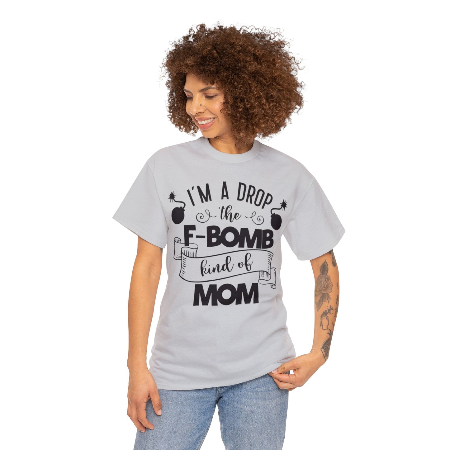 I'm a Drop the F-Bomb Kind of Mom T-Shirt