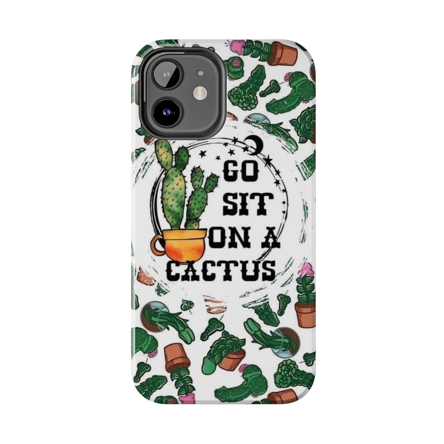 Go Sit on a Cactus Tough Phone Case