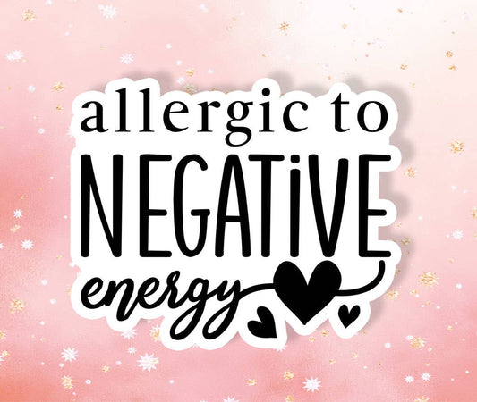 Allergic to Negative Energy Sticker Metaphysical Intention