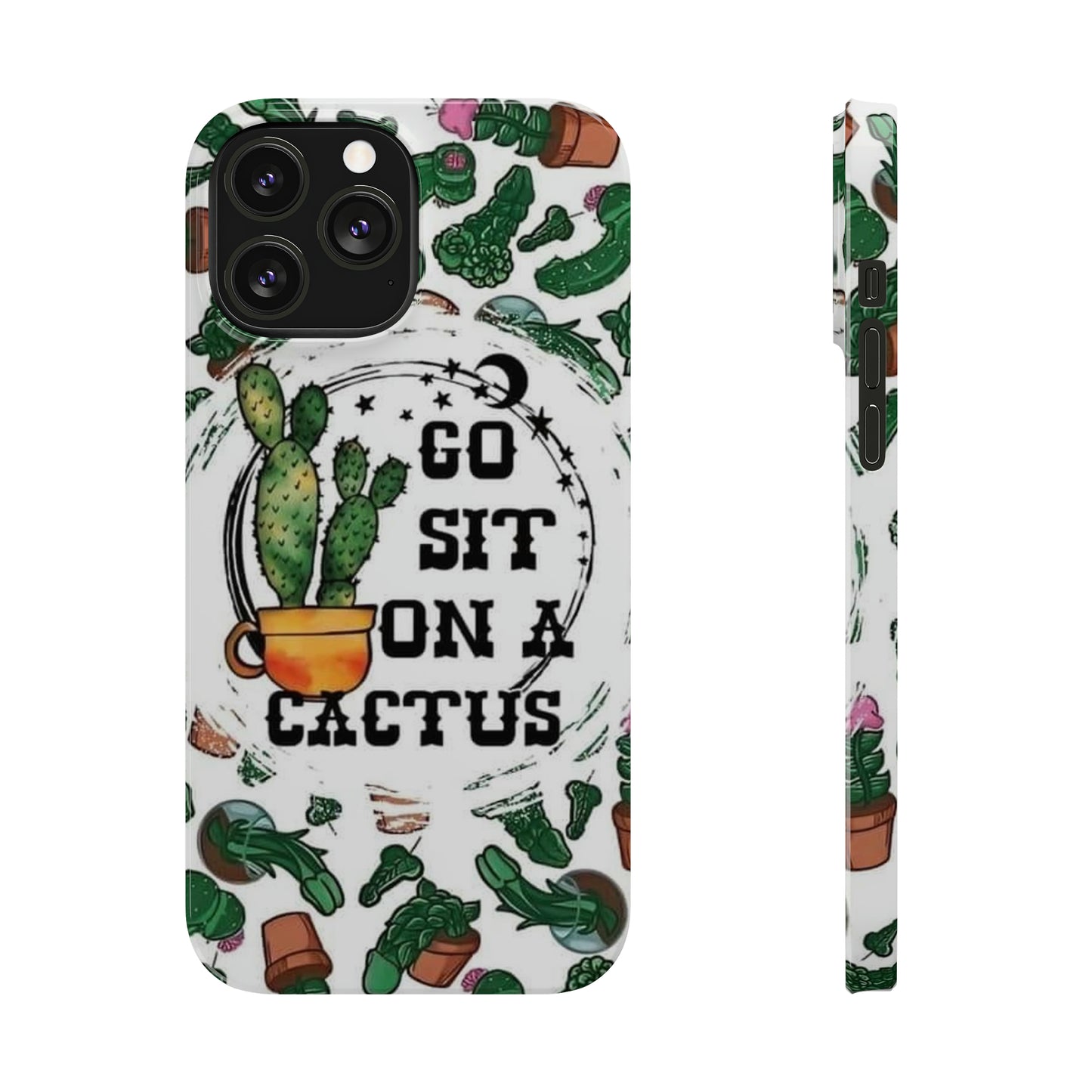 Go Sit on a Cactus Slim Phone Case