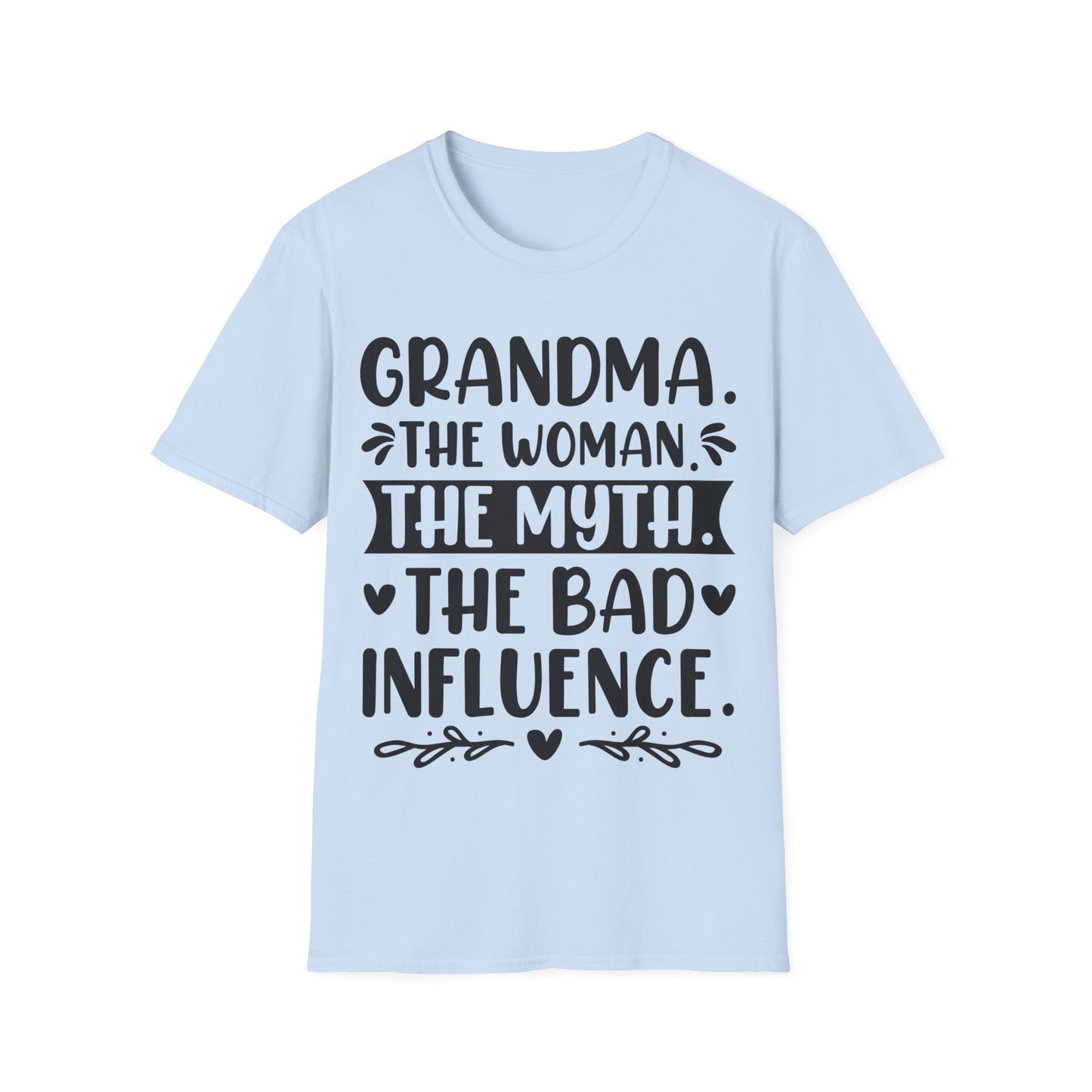 Grandma. The Woman. The Myth. The Bad Influence. T-Shirt