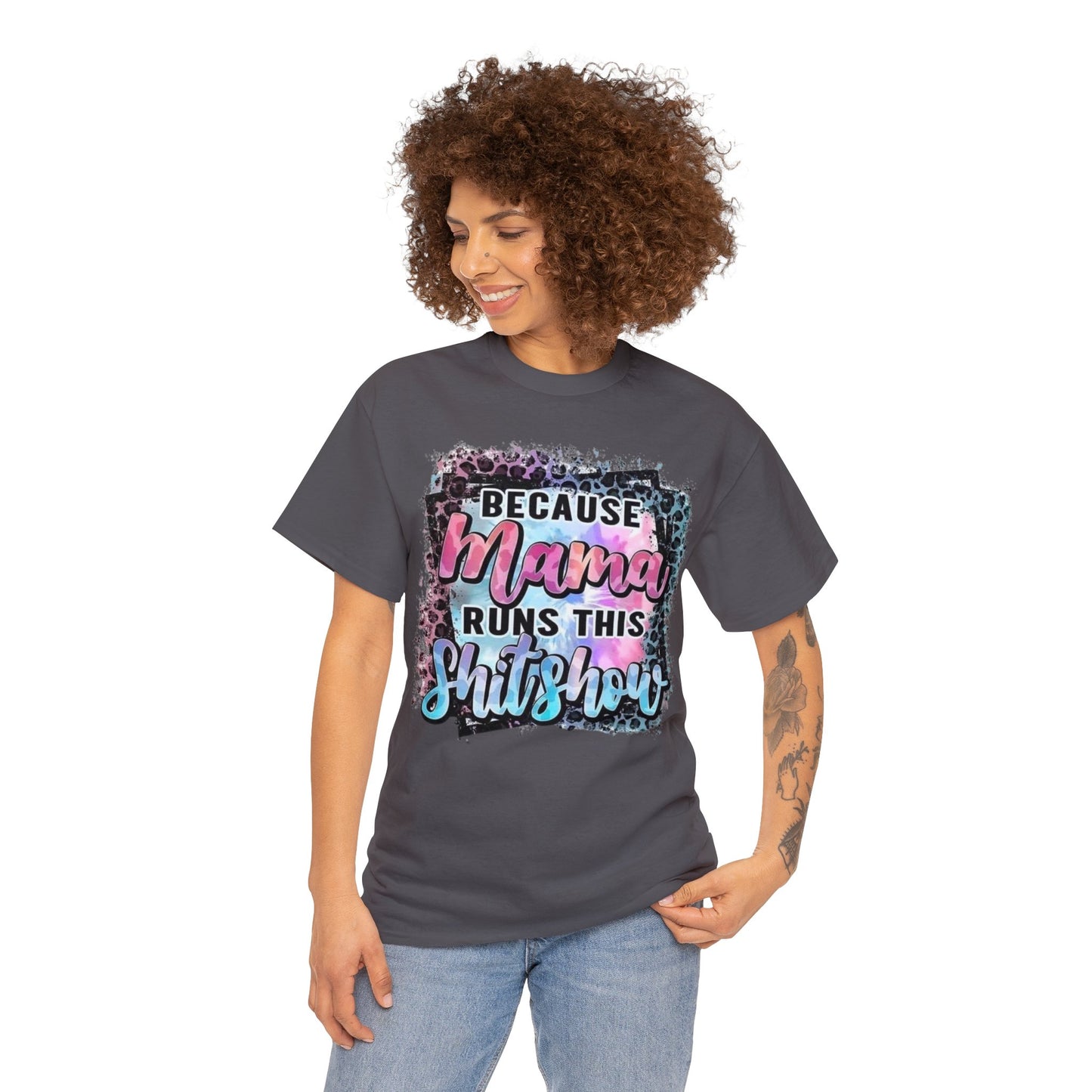 Because Mama Runs This Shitshow T-Shirt