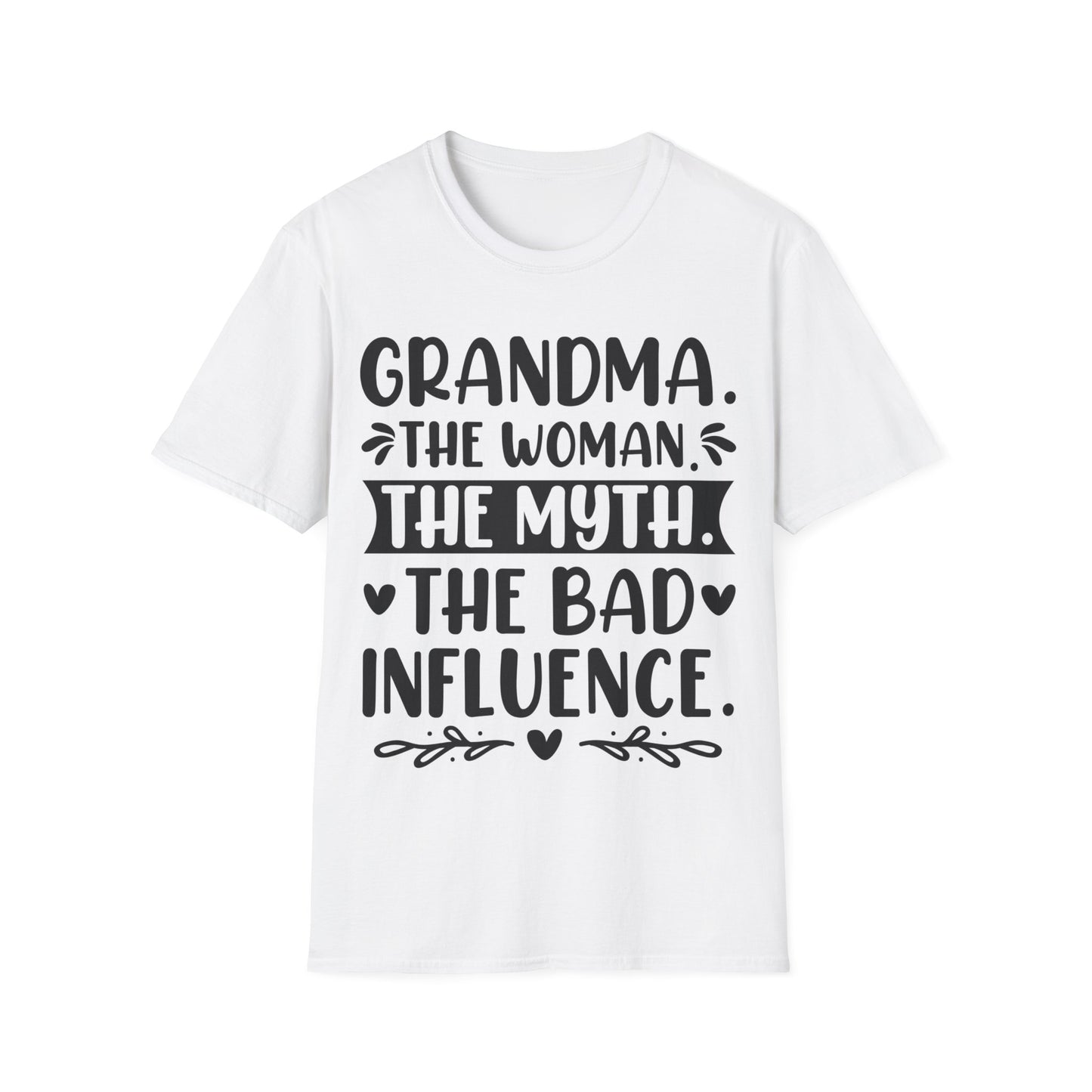 Grandma. The Woman. The Myth. The Bad Influence. T-Shirt