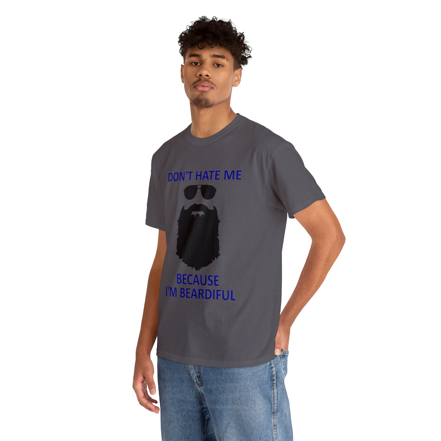 Don't Hate Me Because I'm Beardiful T-Shirt