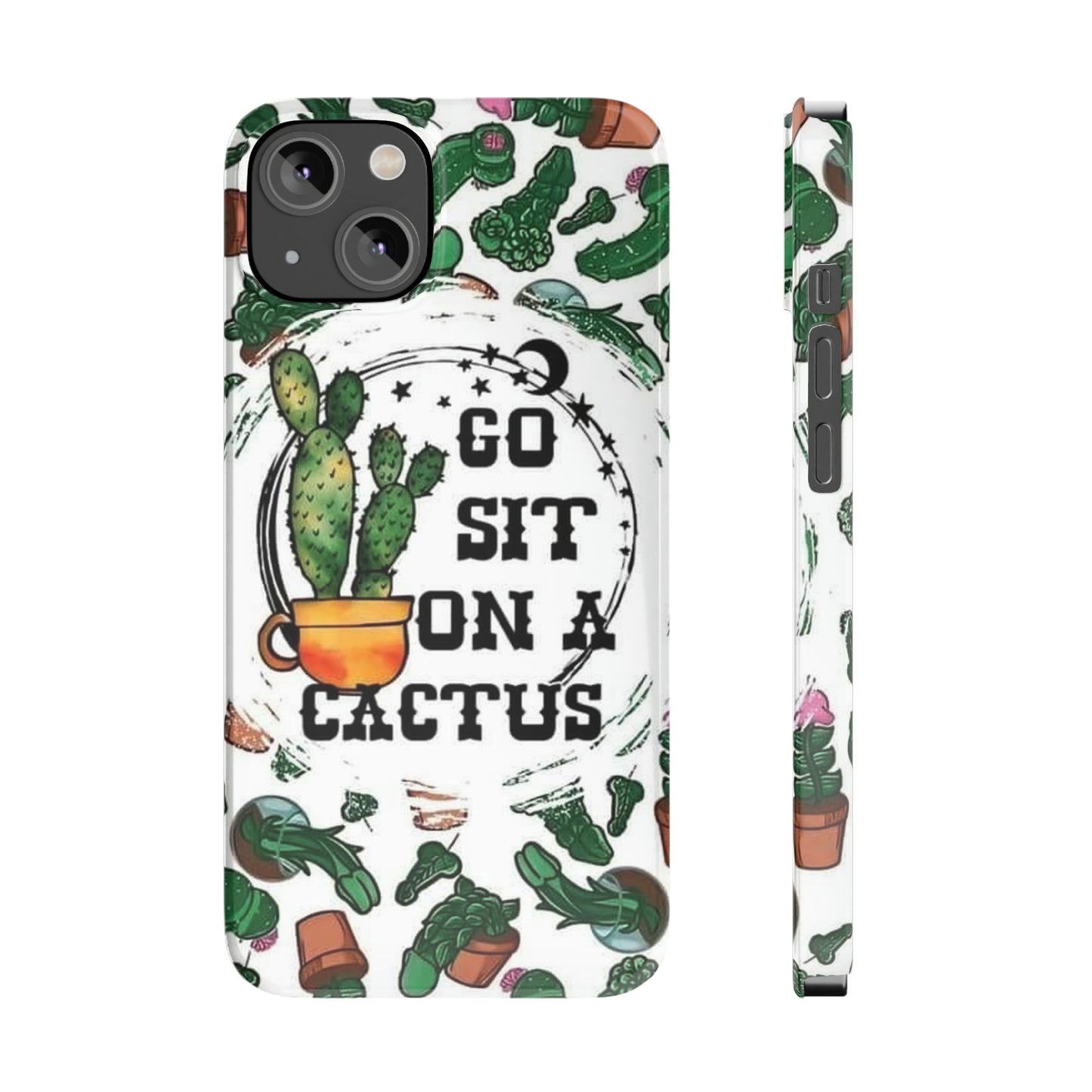 Go Sit on a Cactus Slim Phone Case