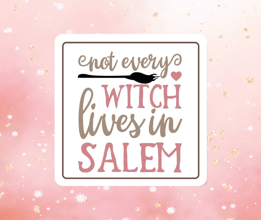 Not Every Witch Lives in Salem Sticker Metaphysical