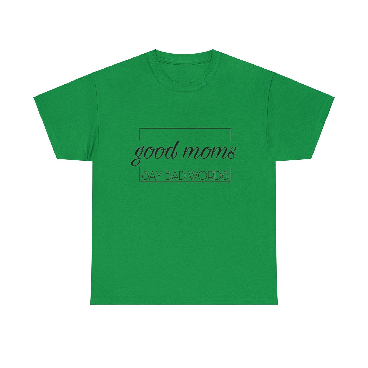 Good Moms Say Bad Words T-Shirt