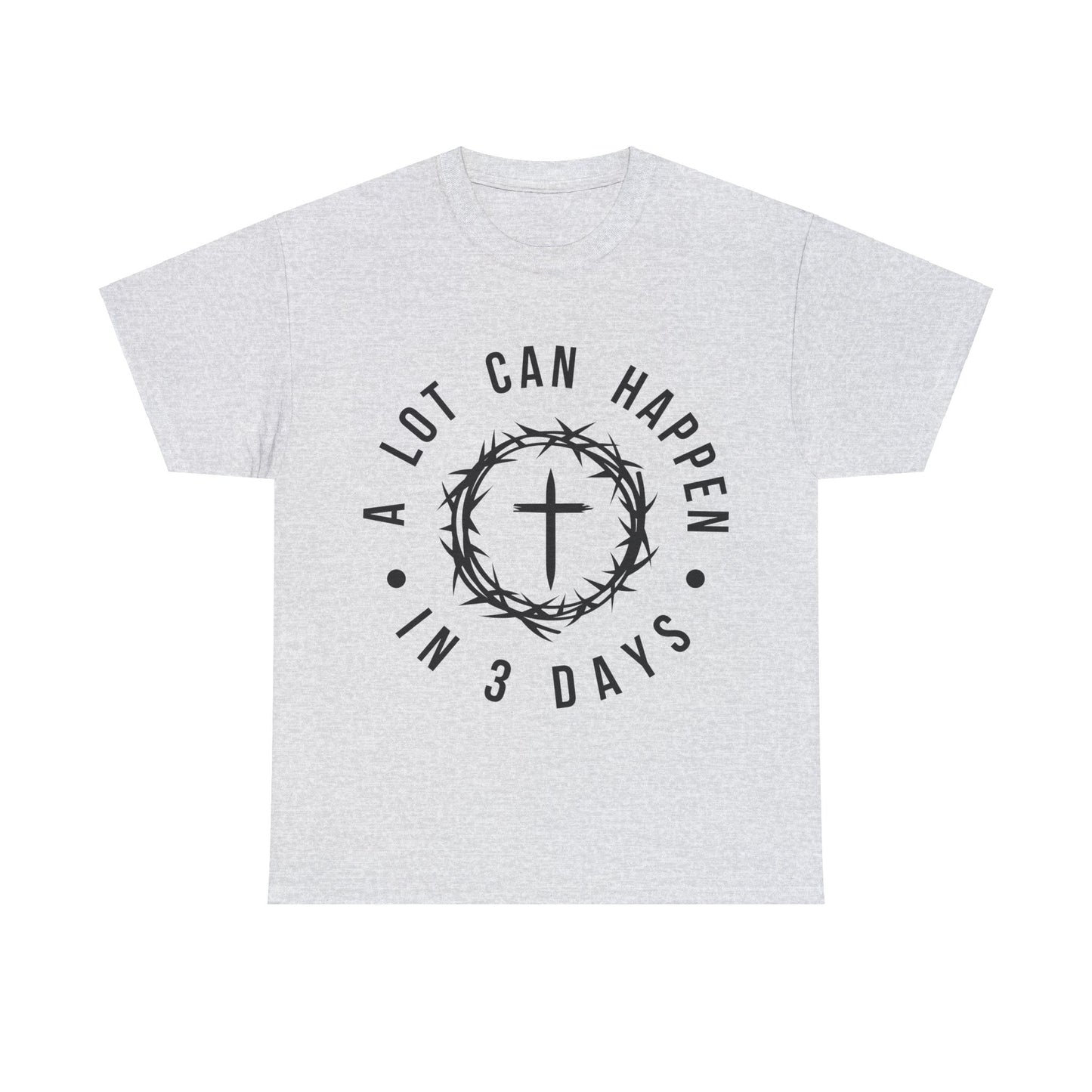 A Lot Can Happen in 3 Days, He is Risen Christian T-Shirt