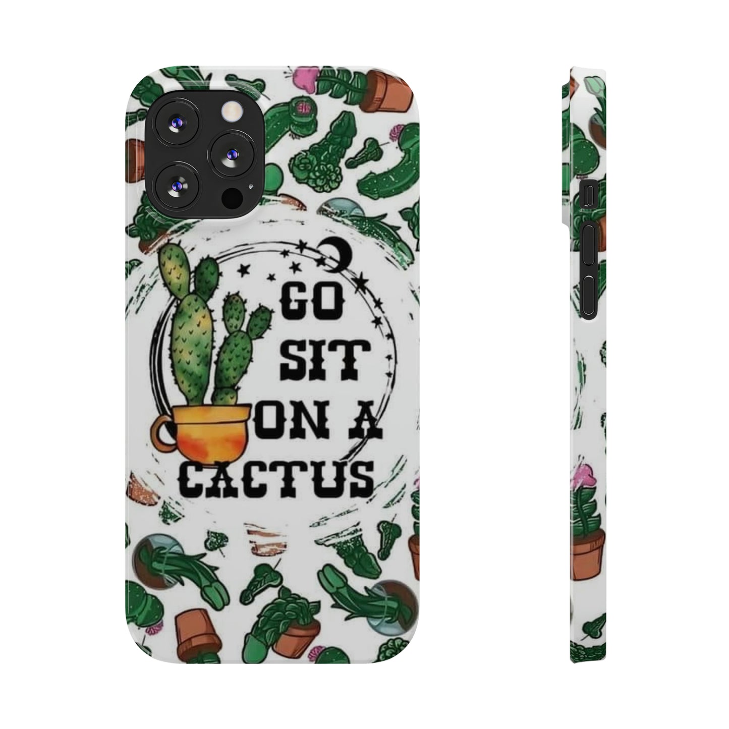 Go Sit on a Cactus Slim Phone Case