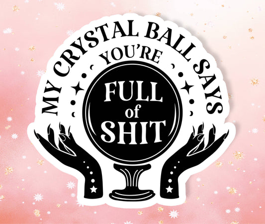 My Crystal Ball Says - Sticker Metaphysical Intention