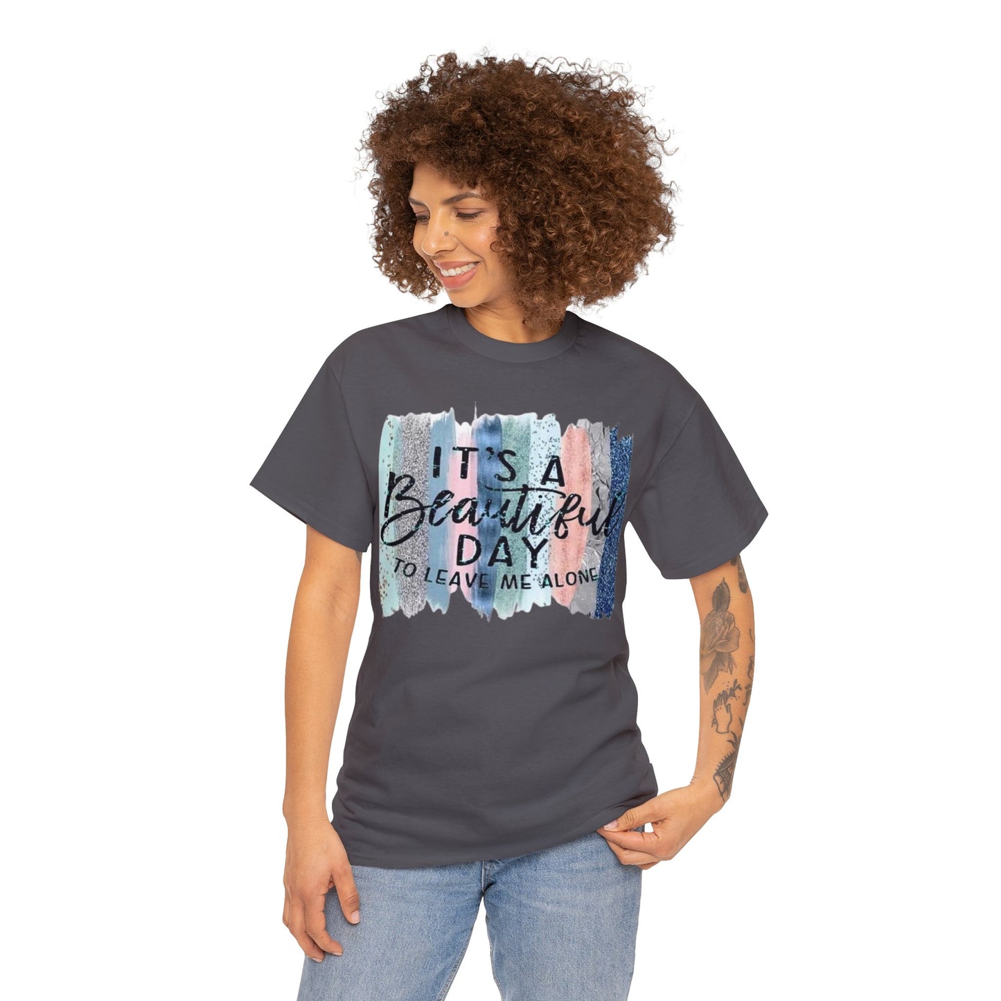 Its a Beautiful Day to Leave Me Alone T-Shirt