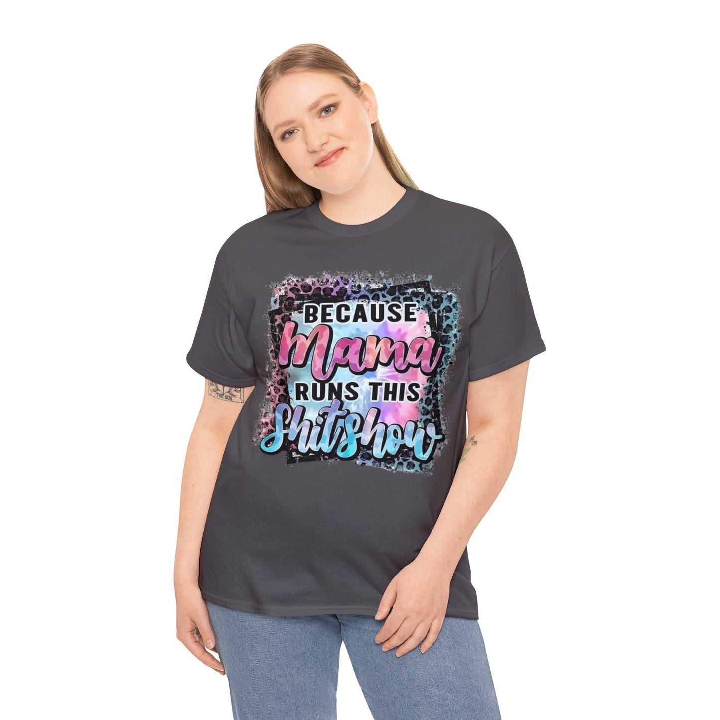 Because Mama Runs This Shitshow T-Shirt