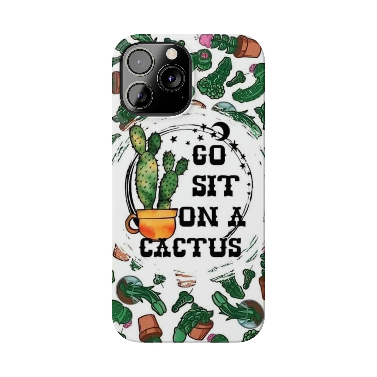 Go Sit on a Cactus Slim Phone Case