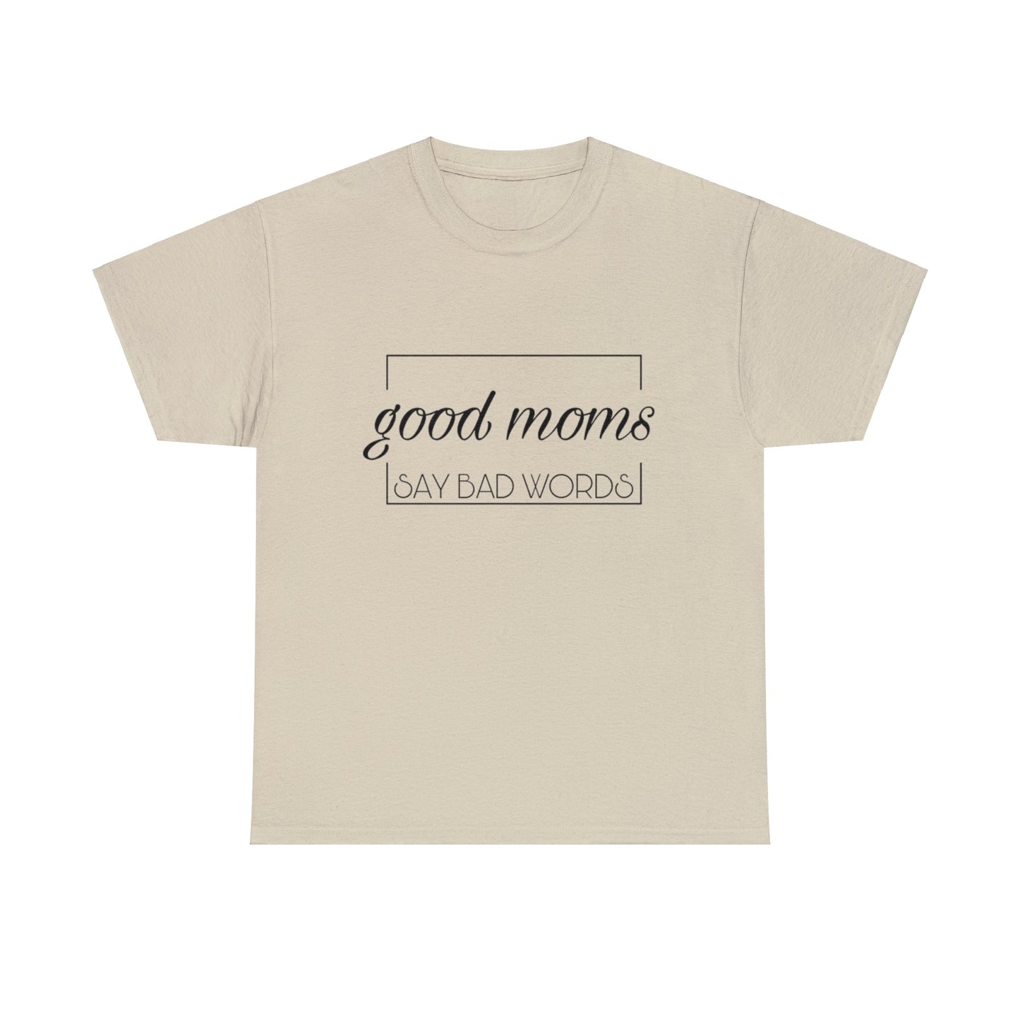 Good Moms Say Bad Words T-Shirt