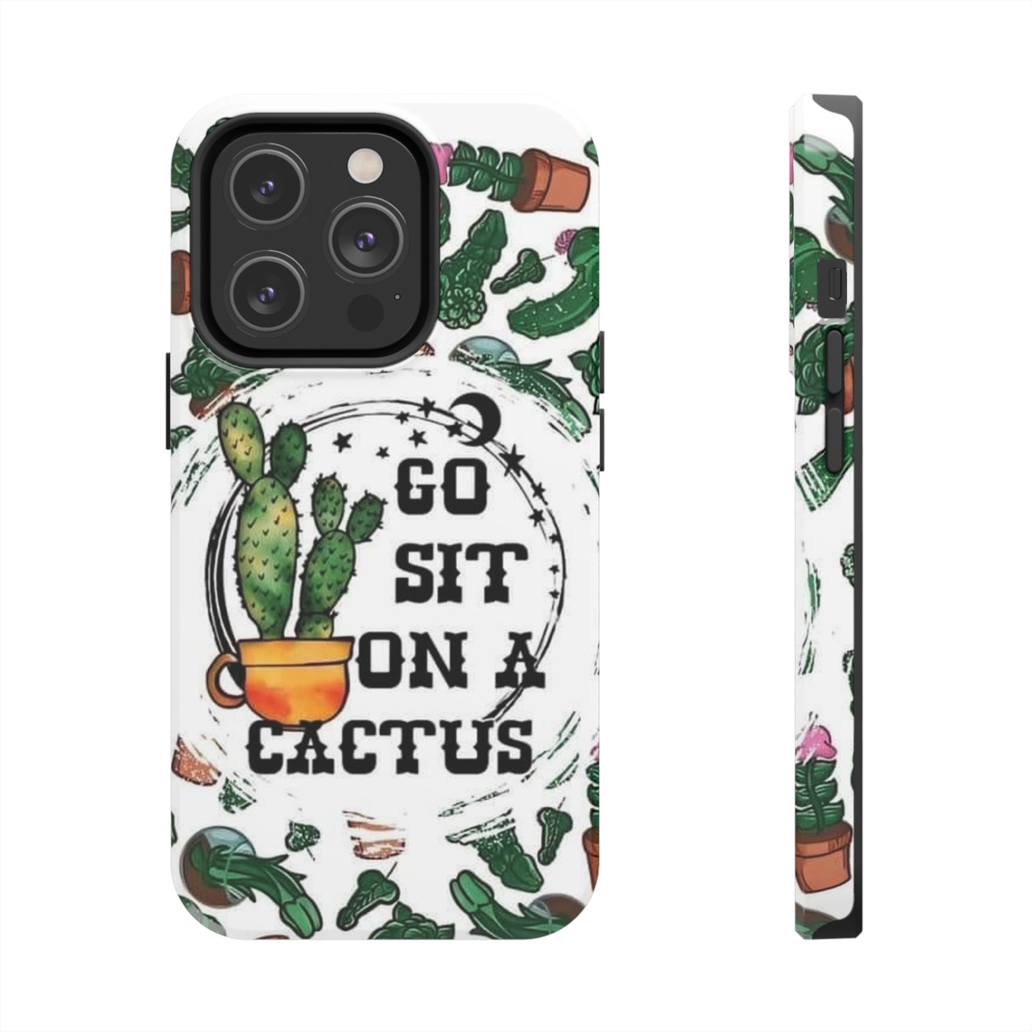 Go Sit on a Cactus Tough Phone Case