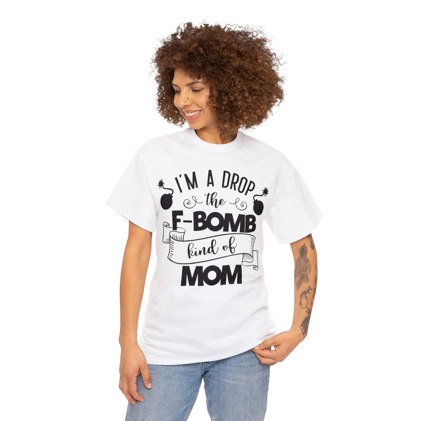 I'm a Drop the F-Bomb Kind of Mom T-Shirt