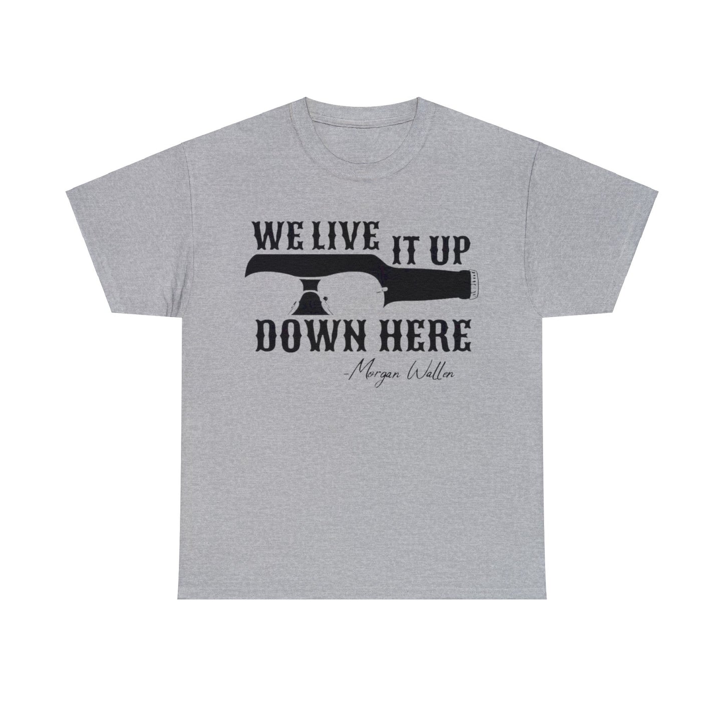 We Live it Up Down Here T-Shirt