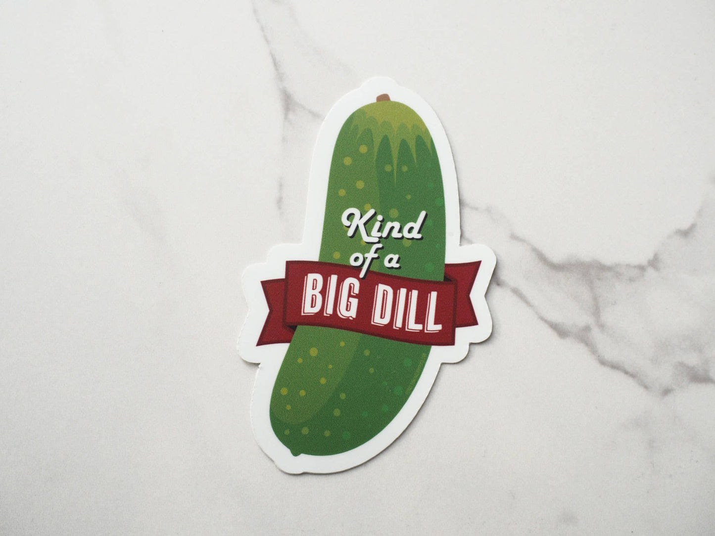 Kind of a Big Dill Pickle Funny Sticker