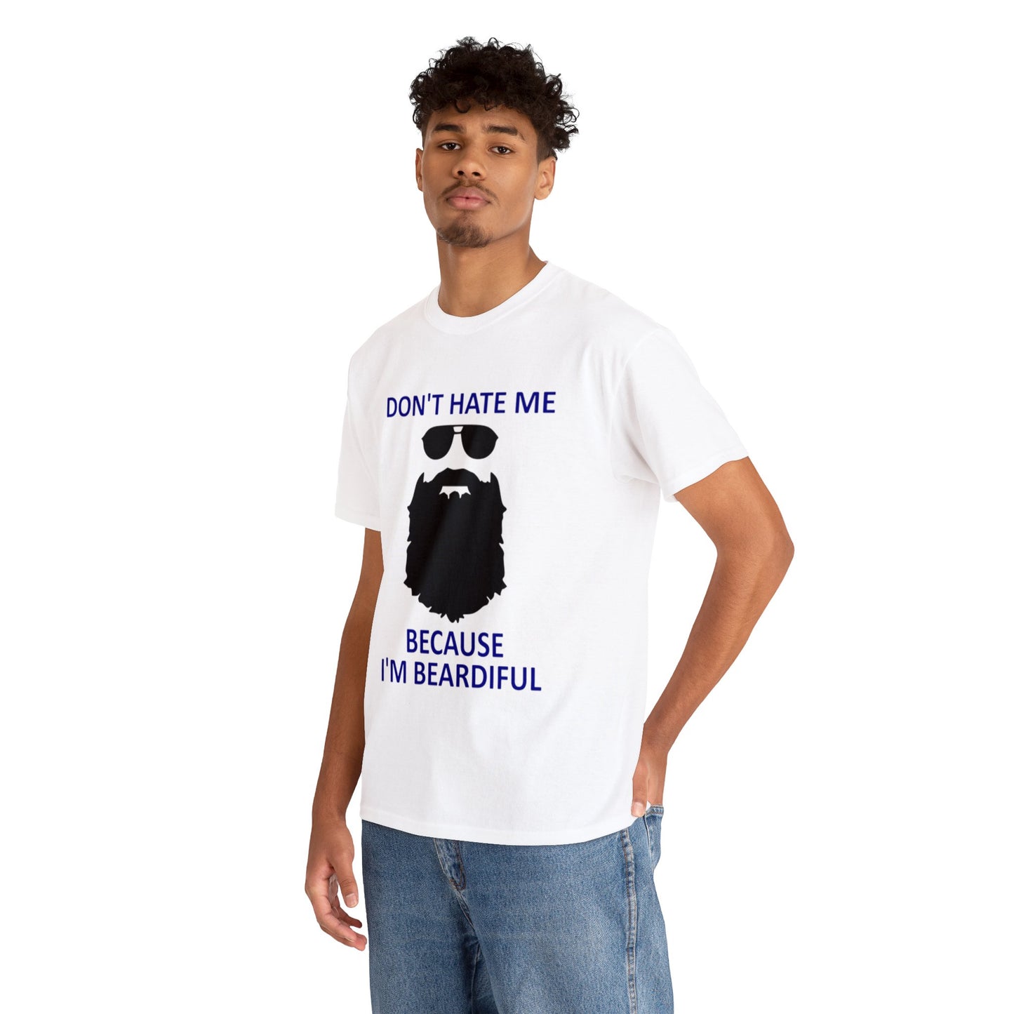 Don't Hate Me Because I'm Beardiful T-Shirt