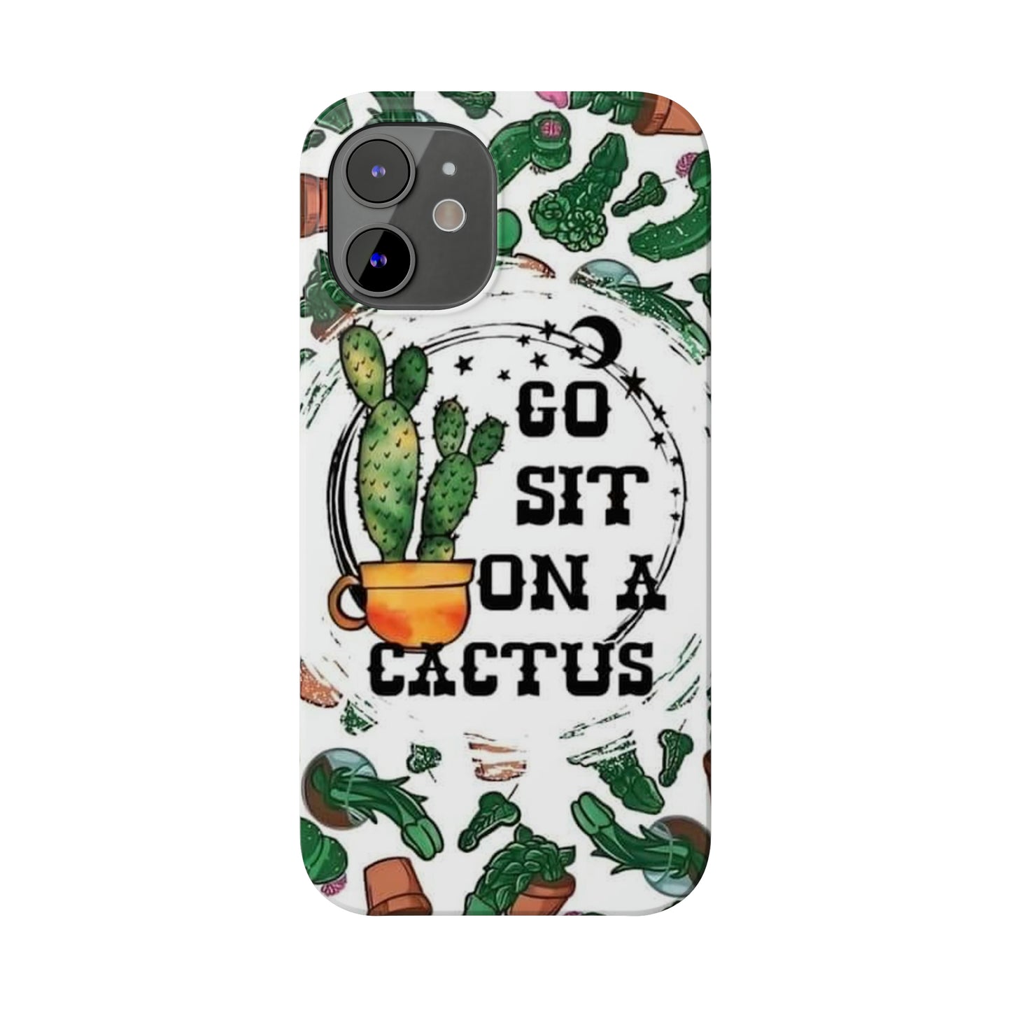 Go Sit on a Cactus Slim Phone Case