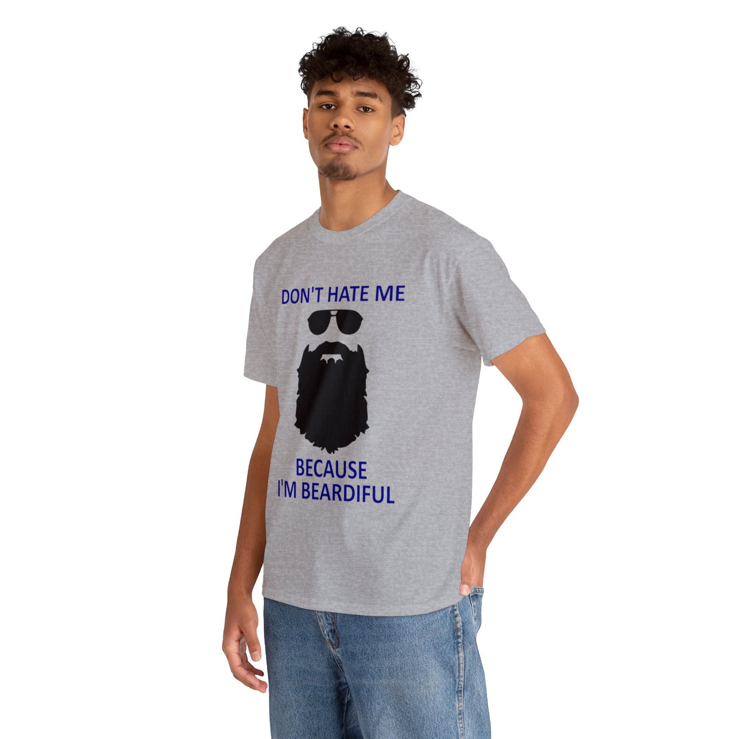 Don't Hate Me Because I'm Beardiful T-Shirt