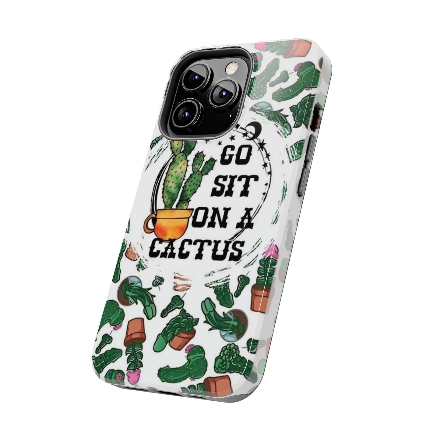 Go Sit on a Cactus Tough Phone Case