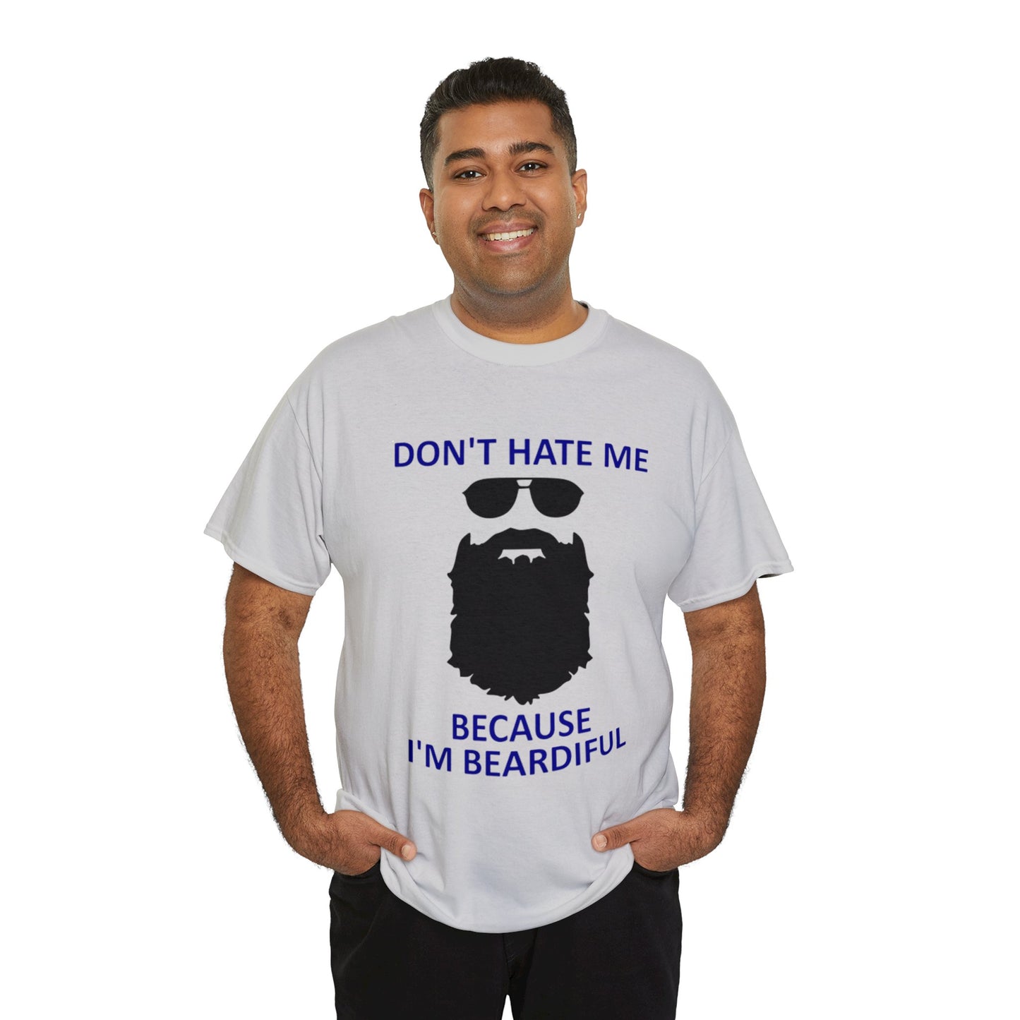 Don't Hate Me Because I'm Beardiful T-Shirt