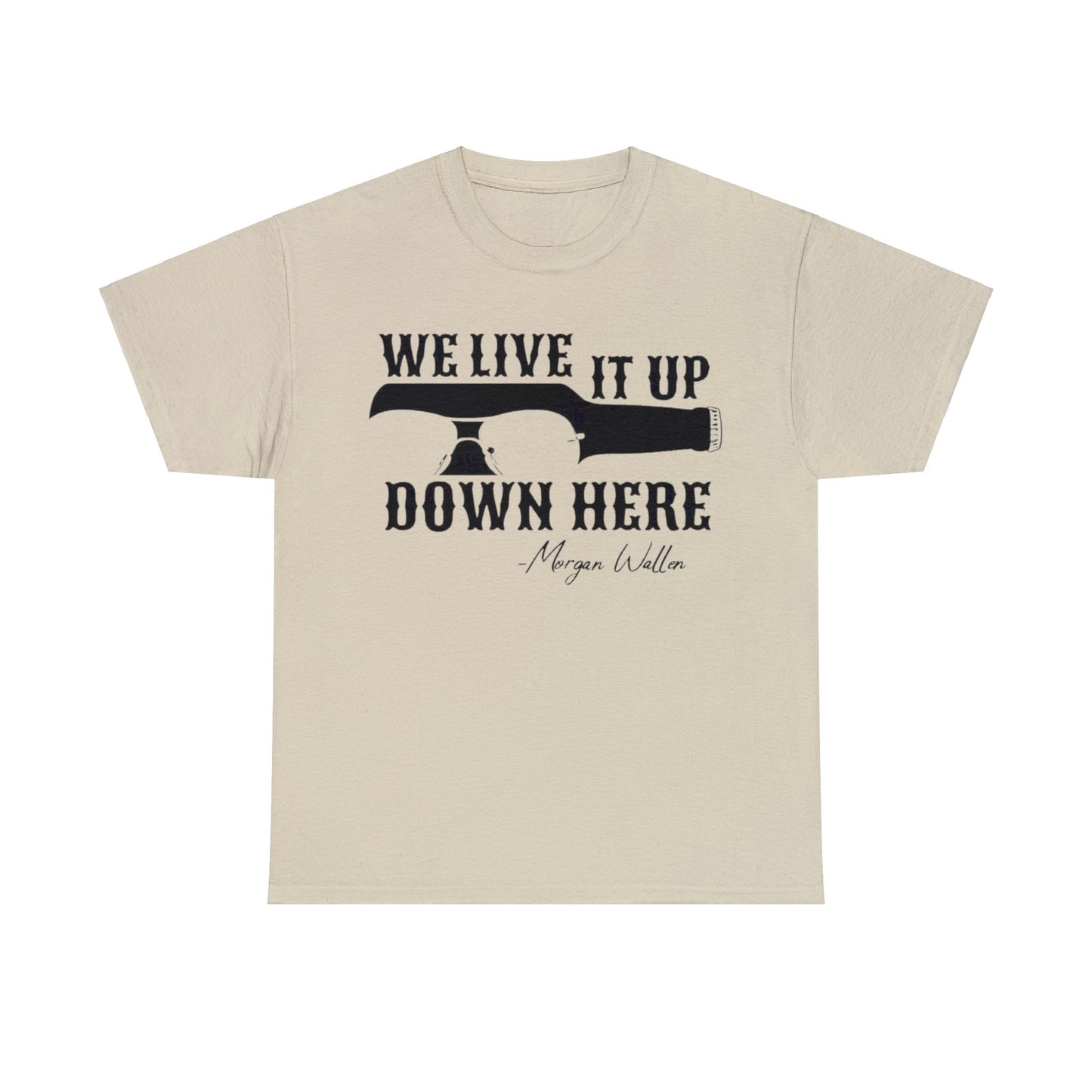 We Live it Up Down Here T-Shirt