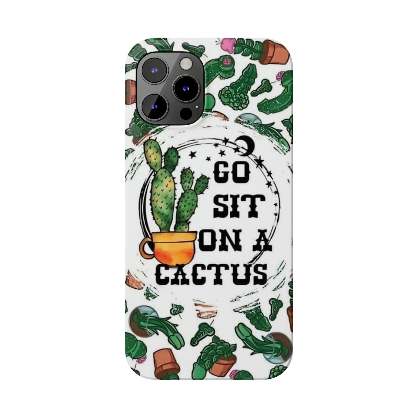 Go Sit on a Cactus Slim Phone Case