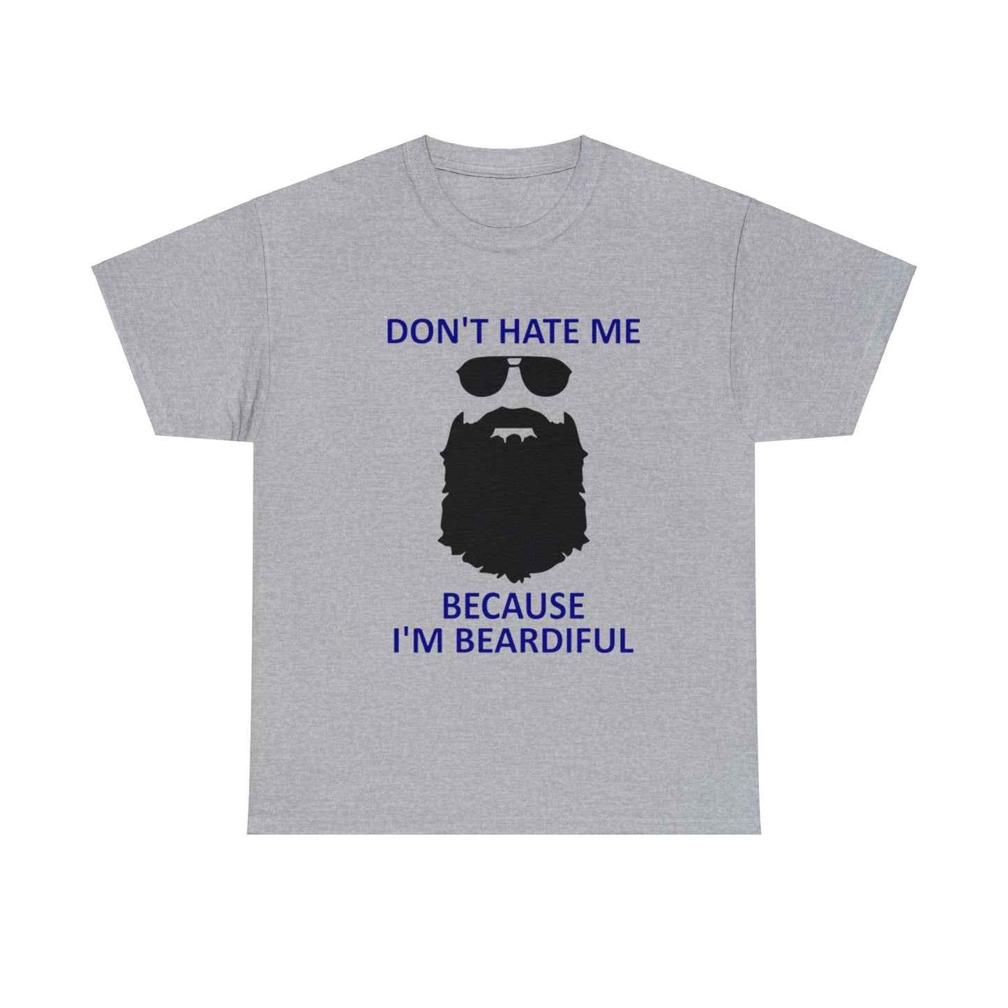 Don't Hate Me Because I'm Beardiful T-Shirt