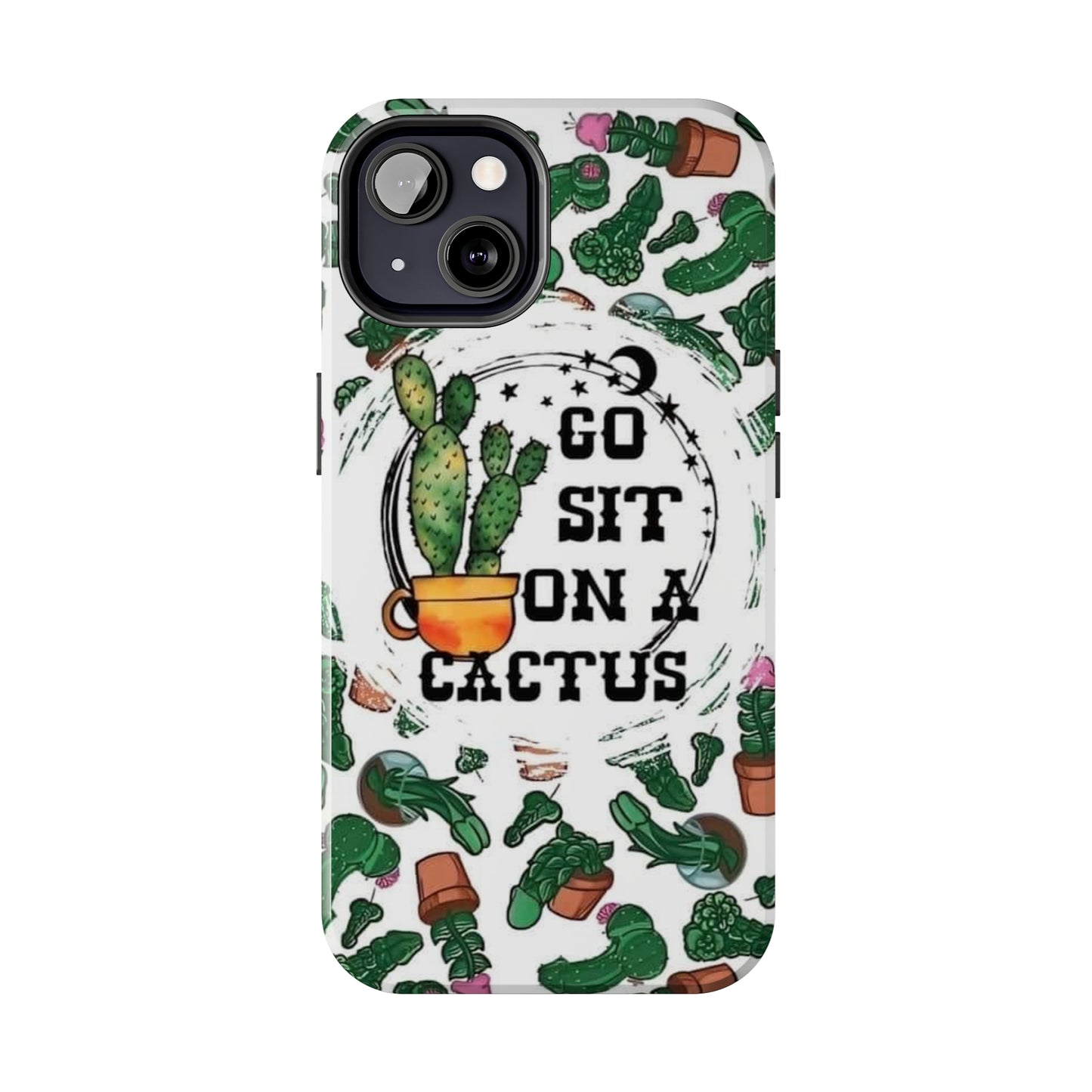 Go Sit on a Cactus Tough Phone Case