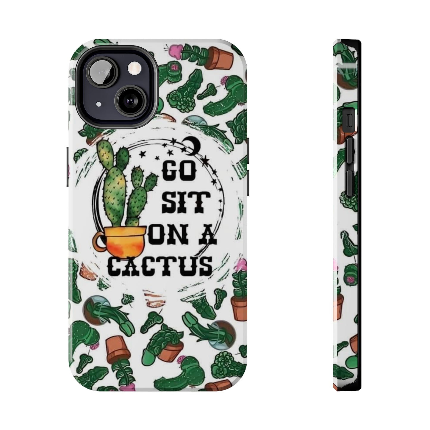 Go Sit on a Cactus Tough Phone Case