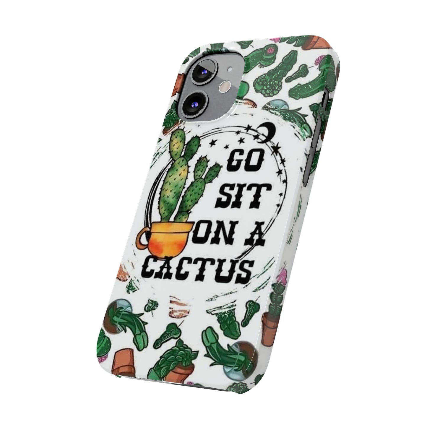 Go Sit on a Cactus Slim Phone Case