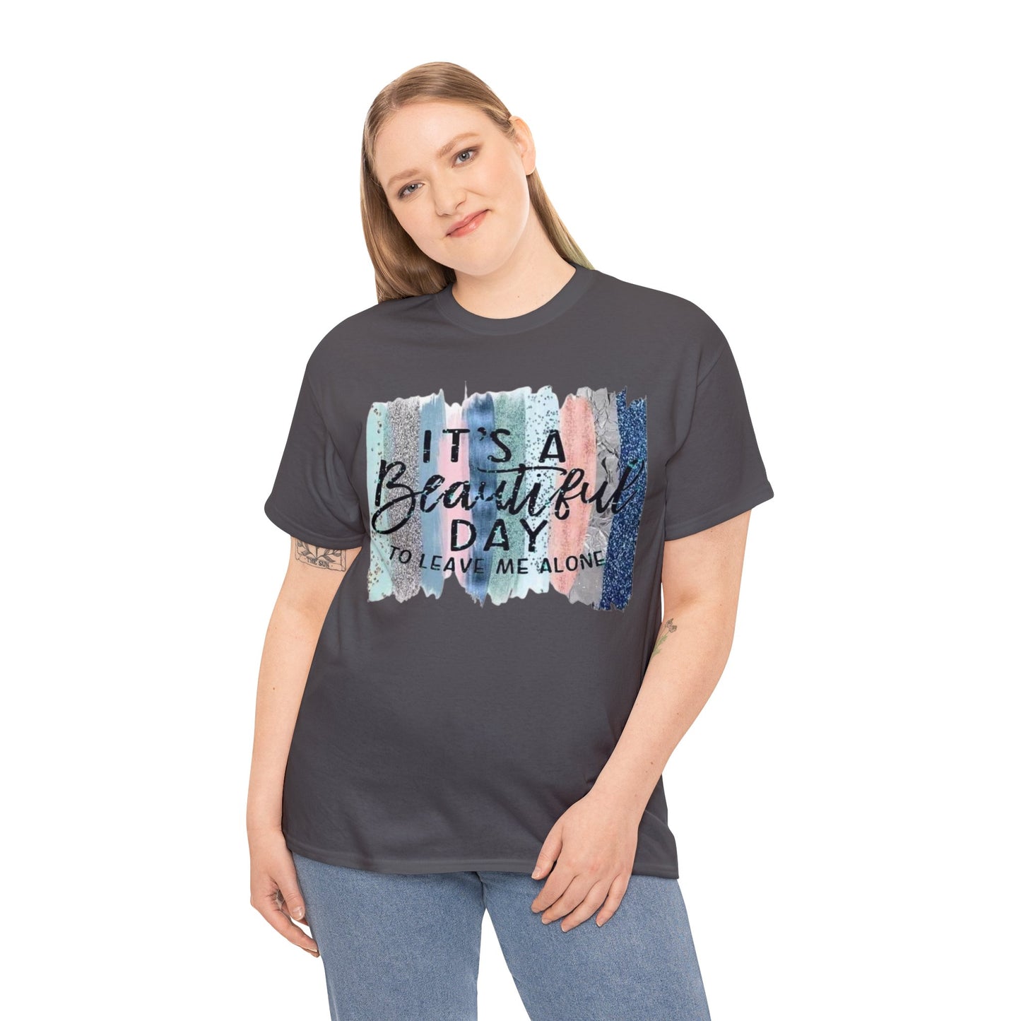 Its a Beautiful Day to Leave Me Alone T-Shirt