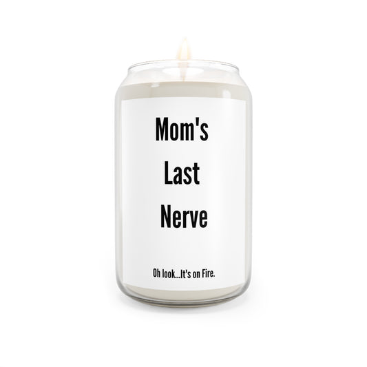 Mom's Last Nerve...Oh Look It's on Fire Candle