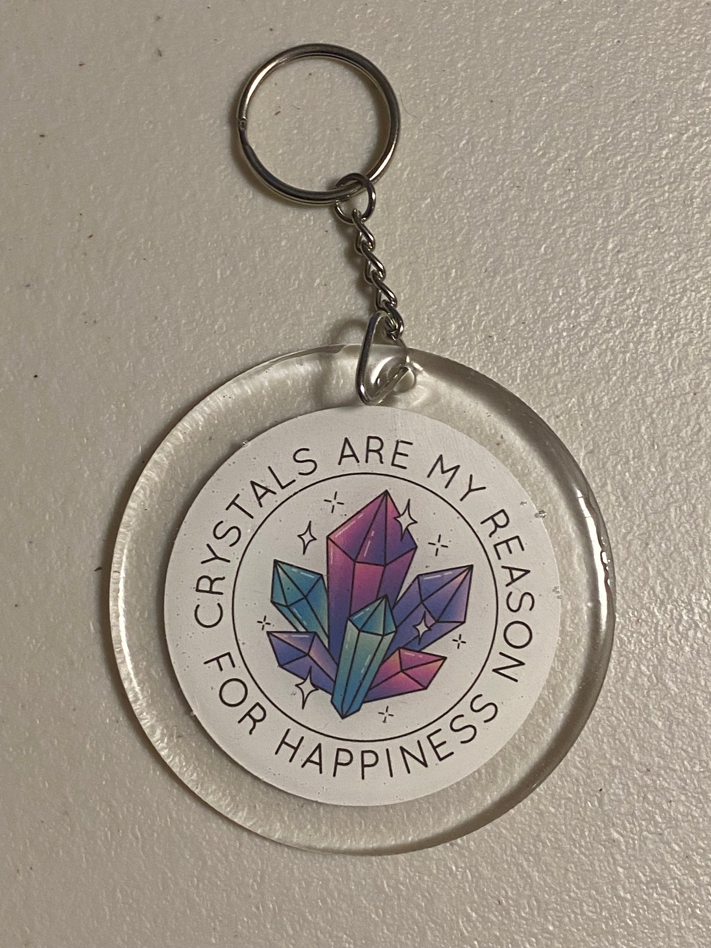 “Crystals Are My Reason For Happiness” Acrylic & Resin Keychain