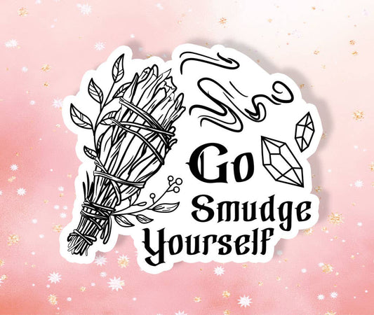 Go Smudge Yourself Sticker Metaphysical Intention