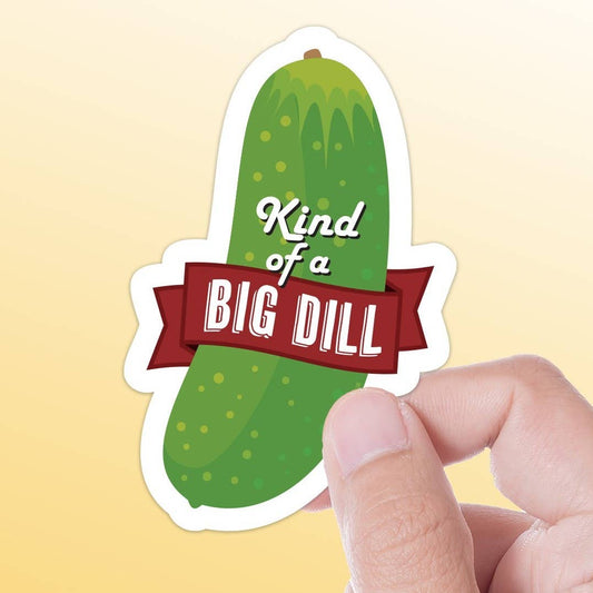 Kind of a Big Dill Pickle Funny Sticker