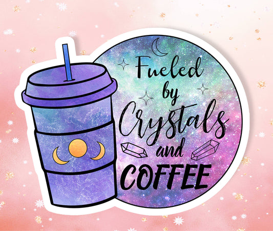 Fueled by Crystals & Coffee Sticker Metaphysical Intention