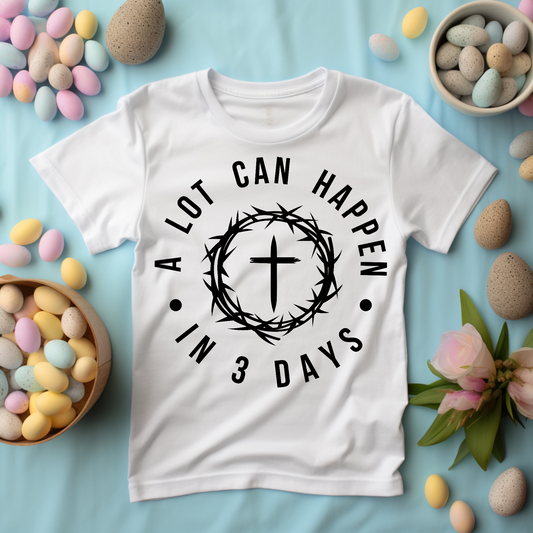 A Lot Can Happen in 3 Days, He is Risen Christian T-Shirt