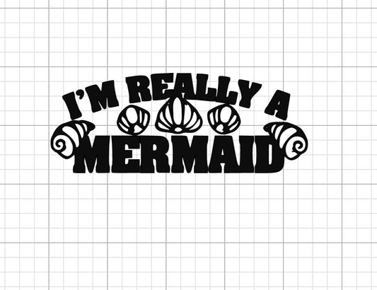 I'm Really a Mermaid Decal